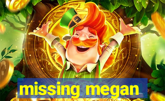 missing megan